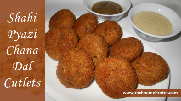 Shahi Pyazi Chana Dal Cutlets